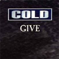 Cold (USA) : Give